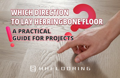 ทิศทางไหนควรปูพื้นก้างปลา|คู่มือการติดตั้งโดย HH Floor Group